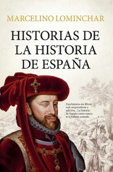 historias de la historia de españa-marcelino lominchar-9791388444074