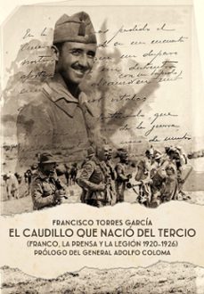 el caudillo que nacio del tercio-franciso torres garcia-9791399015874