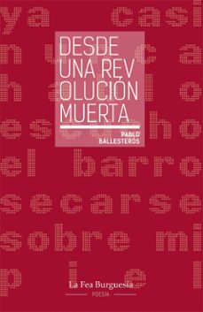 desde una revolucion muerta-pablo ballesteros-9791399076974