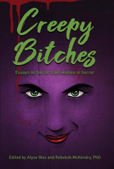 creepy bitches: essays on horror from women in horror (ebook)-alyse wax-rebekah mckendry-9798201905774