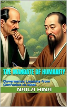the mandate of humanity: governance lessons from confucius to iqbal (ebook)-naila hina-نائلہ حنا-9798231206674