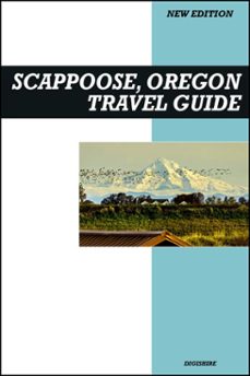 scappoose, oregon travel guide 2026 edition: outdoor trails, river views, and gateway to columbia county exploration (ebook)-9798232090074