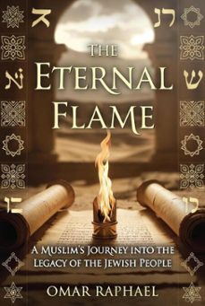 the eternal flame: a muslim`s journey into the legacy of the jewish people (ebook)-omar raphael-9798232623074