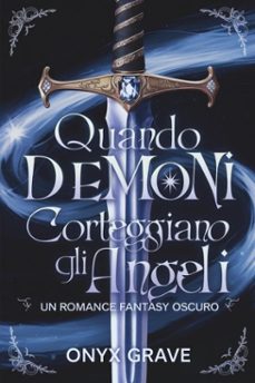 quando i demoni corteggiano gli angeli: un romance fantasy oscuro (ebook)-onyx grave-9798232632274