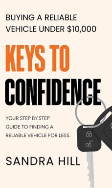 keys to confidence: buying a reliable vehicle under $10,000 (ebook)-sandra hill-9798232868574