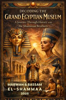 decoding the grand egyptian museum (ebook)-marwan & bassam el-shammaa-9798233561474