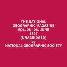 the national geographic magazine vol. 08 - 06. june 1897 (unabridged) (audiolibro)-geographic society-9798330013074