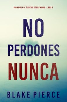 no perdones nunca (una novela de suspense de may moore - libro 5) (ebook)-blake pierce-9798341557574