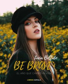 be brave: el año que cambio mi vida (ed. firmada por la autora)-lucia bellido-2910023382084