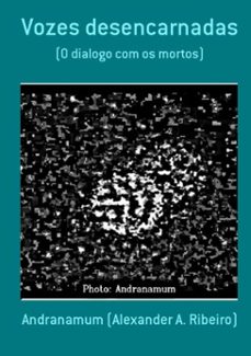 vozes desencarnadas (ebook)-andranamum (alexander a. ribeiro)-3410000446284