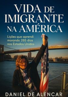 vida de imigrante na america (ebook)-daniel de alencar-3410001839184