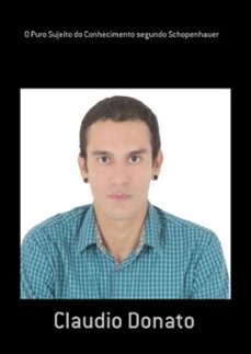 o puro sujeito do conhecimento segundo schopenhauer (ebook)-claudio donato-3410002280084