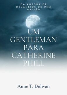 um gentleman para catherine phill (ebook)-anne t. dolivan-3410002320384