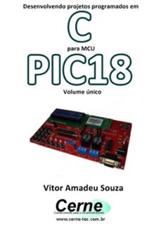 desenvolvendo projetos programados em c para mcu pic18 volume unico (ebook)-vitor amadeu souza-3410002404084