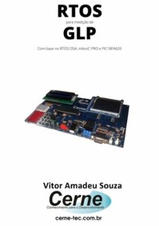 rtos para mediço de glp com base no rtos osa, mikroc pro e pic18f4620 (ebook)-vitor amadeu souza-3410003722484