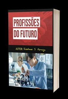 profisses do futuro: saiba quais so todas as profisses do futuro (ebook)-shóstenes silva da formiga-3410005447484
