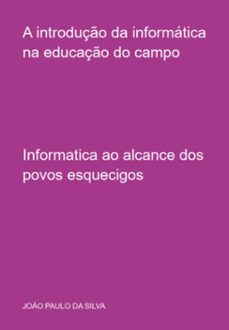 a introduço da informatica na educaço do campo (ebook)-joáo paulo da silva-3410007768884