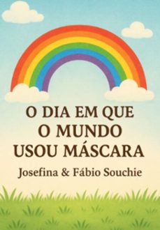 o dia em que o mundo usou mascara (ebook)-josefina & fábio souchie-3410008268284