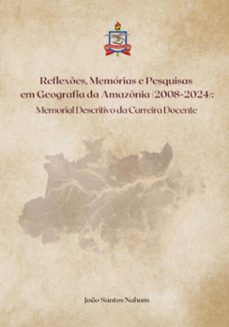 reflexões, memórias e pesquisas em geografia da amazônia (2008-2024) (ebook)-joão santos nahum-3410008476184