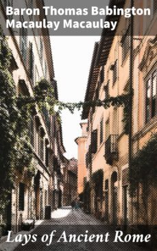 lays of ancient rome (ebook)-thomas babington macaulay, baron macaulay-4057664146984