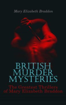 british murder mysteries: the greatest thrillers of mary elizabeth braddon (ebook)-mary elizabeth braddon-4057664556684
