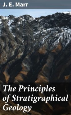 the principles of stratigraphical geology (ebook)-j. e. marr-4057664561084