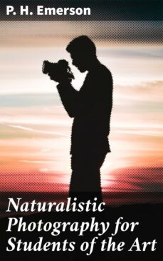 naturalistic photography for students of the art (ebook)-p. h. emerson-4057664573384