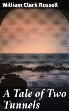 a tale of two tunnels (ebook)-william clark russell-4057664576484
