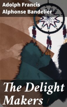 the delight makers (ebook)-adolph francis alphonse bandelier-4057664584984