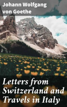 letters from switzerland and travels in italy (ebook)-johann wolfgang von goethe-4057664634184