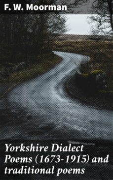yorkshire dialect poems (1673-1915) and traditional poems (ebook)-f. w. moorman-4057664638984