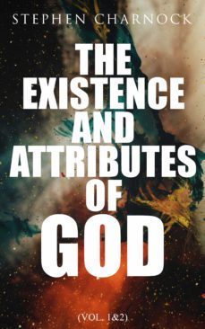 the existence and attributes of god (vol. 1&amp;2) (ebook)-stephen charnock-4064066059484