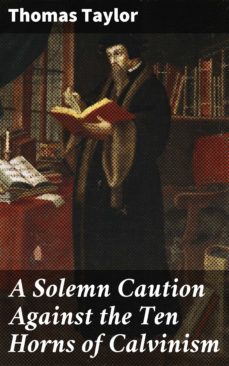 a solemn caution against the ten horns of calvinism (ebook)-4064066103484