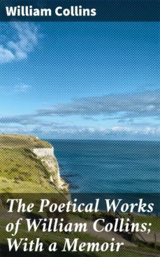 the poetical works of william collins; with a memoir (ebook)-william collins-4064066191184