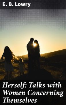 herself: talks with women concerning themselves (ebook)-e. b. lowry-4064066194284