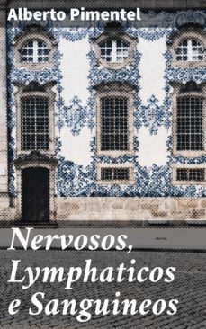 nervosos, lymphaticos e sanguineos (ebook)-alberto pimentel-4064066411084