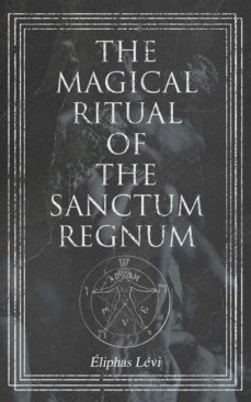 the magical ritual of the sanctum regnum (ebook)-eliphas levi-4064066500184