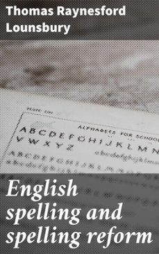 english spelling and spelling reform (ebook)-thomas raynesford lounsbury-4066339533684