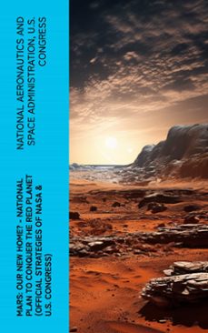 mars: our new home? - national plan to conquer the red planet (official strategies of nasa &amp; u.s. congress) (ebook)-national aeronautics and space administration-u.s. congress-4066339574984