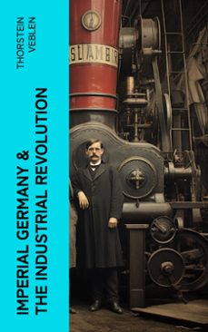 imperial germany &amp; the industrial revolution (ebook)-thorstein veblen-4066339576384