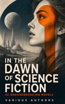 in the dawn of science fiction: 22 groundbreaking novels (ebook)-mary shelley-jonathan swift-jules verne-4066339591684