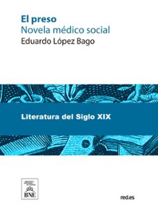 el preso : novela medico-social (ebook)-eduardo lopez bago-4099995489484