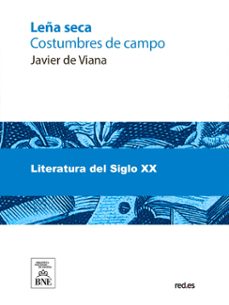 leña seca (costumbres de campo) (ebook)-javier de viana-4099995491784