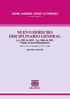 nuevo derecho disciplinario general (ebook)-jaime andrés lópez gutiérrez-4099995593884
