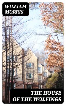 the house of the wolfings (ebook)-william morris-8596547015284