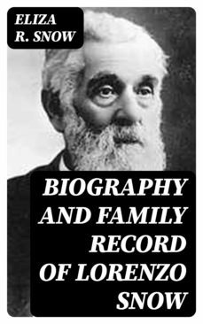 biography and family record of lorenzo snow (ebook)-eliza r. snow-8596547017684