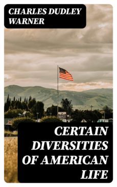 certain diversities of american life (ebook)-charles dudley warner-8596547098584