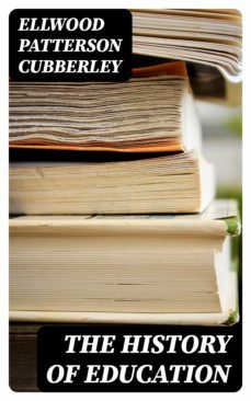the history of education (ebook)-ellwood patterson cubberley-8596547223184