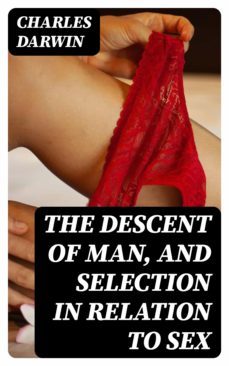the descent of man, and selection in relation to sex (ebook)-charles darwin-8596547251484