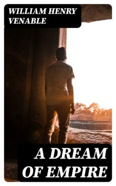 a dream of empire (ebook)-william henry venable-8596547313984